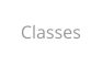 Classes